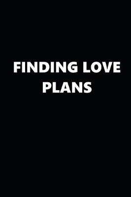 Book cover for 2020 Daily Planner Finding Love Plans Black White 388 Pages