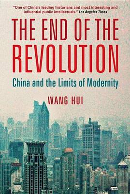 Book cover for End of the Revolution, The: China and the Limits of Modernity