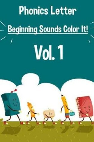 Cover of Phonics Letter Beginning Sounds Color It! Vol. 1