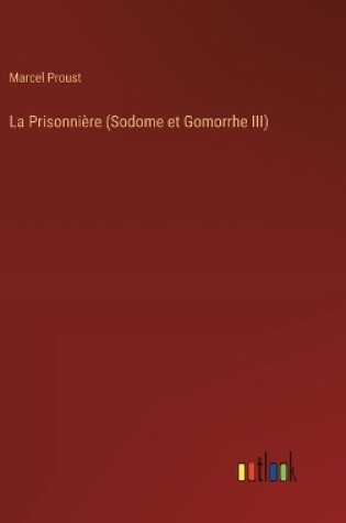 Cover of La Prisonnière (Sodome et Gomorrhe III)