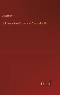 Book cover for La Prisonnière (Sodome et Gomorrhe III)