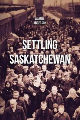 Cover of Settling Saskatchewan