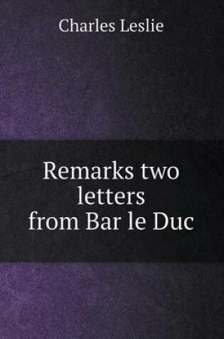 Cover of Remarks two letters from Bar le Duc