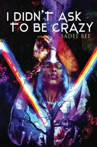 Cover of I Didn't Ask to Be Crazy