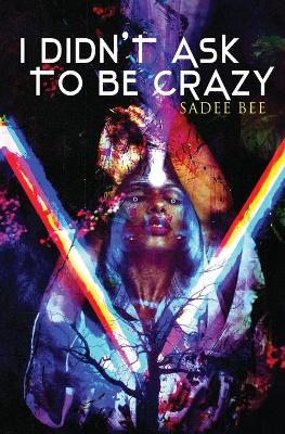 Book cover for I Didn't Ask to Be Crazy