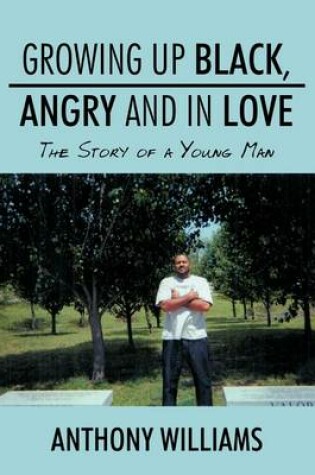 Cover of Growing Up Black, Angry and In Love