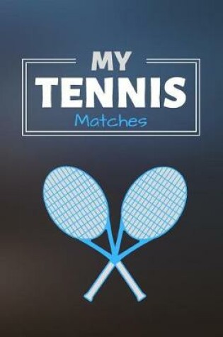 Cover of My Tennis Matches