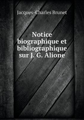 Book cover for Notice biographique et bibliographique sur J. G. Alione