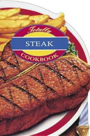 Cover of Totally Steak Cookbook