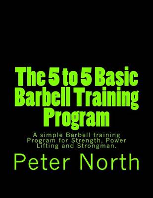 Book cover for The 5 to 5 Basic Barbell Training Program