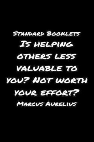 Cover of Standard Booklets Is Helping Others Less Valuable to You Not Worth Your Effort Marcus Aurelius