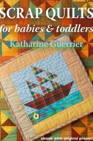Cover of Scrap Quilts for Babies and Toddlers