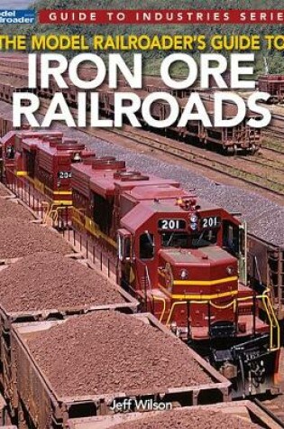 Cover of Model Railroader's Guide to Iron Ore Railroads
