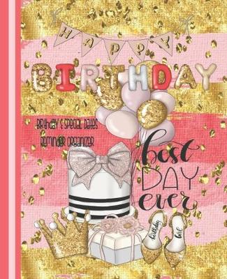 Book cover for Happy Birthday, Best Day Ever, Birthday And Special Dates Reminder Organizer