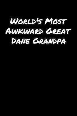 Book cover for World's Most Awkward Great Dane Grandpa