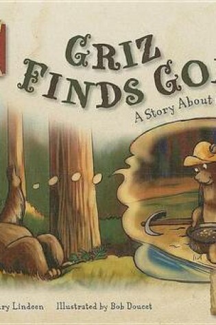 Cover of Griz Finds Gold:: A Story about California