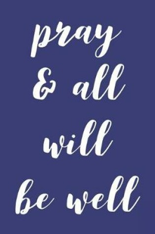 Cover of Pray & All Will Be Well