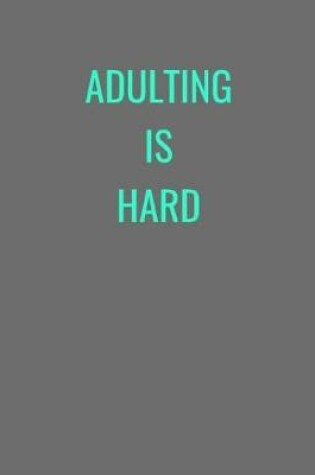 Cover of Adulating Is Hard