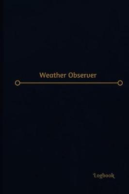 Book cover for Weather Observer Log (Logbook, Journal - 120 pages, 6 x 9 inches)