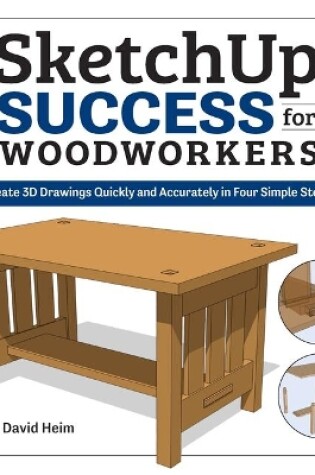 Cover of SketchUp Success for Woodworkers: Create 3D Drawings Quickly