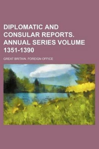 Cover of Diplomatic and Consular Reports. Annual Series Volume 1351-1390