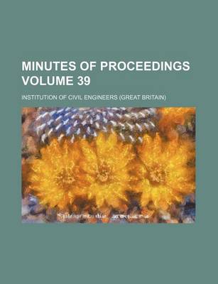 Book cover for Minutes of Proceedings Volume 39