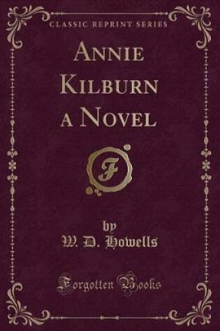 Cover of Annie Kilburn a Novel (Classic Reprint)