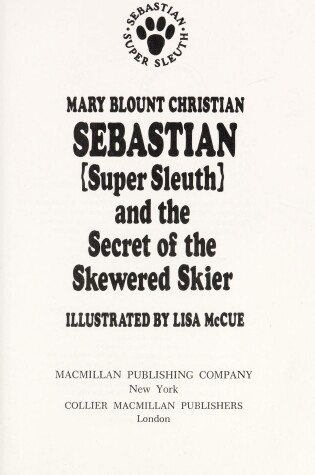 Cover of Sebastian, Super Sleuth, and the Secret of the Skewered Skier