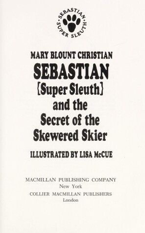 Book cover for Sebastian, Super Sleuth, and the Secret of the Skewered Skier