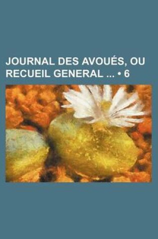 Cover of Journal Des Avoues, Ou Recueil General (6)