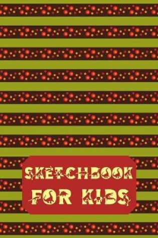 Cover of Sketchbook for Kids-Drawing Pads for Kids Ages 4-8- Kids Sketch Pads for Drawing-Artistic Sketchbook- Sketch Book 8x5-