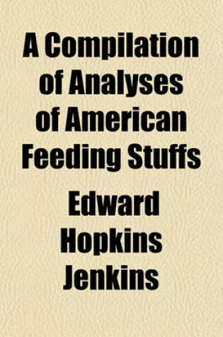 Cover of A Compilation of Analyses of American Feeding Stuffs