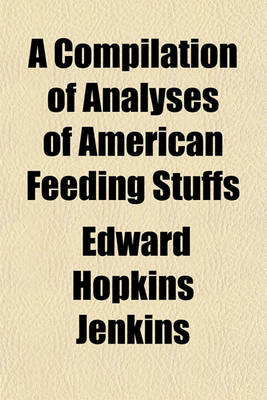 Book cover for A Compilation of Analyses of American Feeding Stuffs