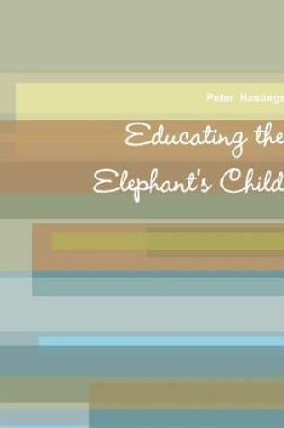 Cover of Educating the Elephant's Child