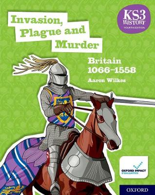 Book cover for KS3 History 4th Edition: Invasion, Plague and Murder: Britain 1066-1558 Student Book