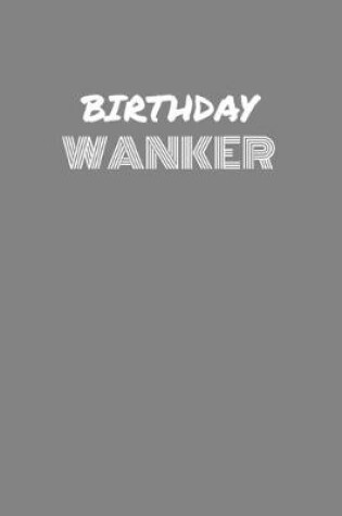 Cover of Birthday Wanker