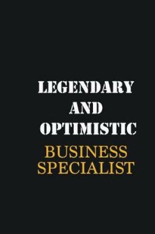 Cover of Legendary and Optimistic Business Specialist