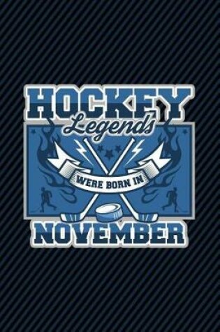 Cover of Hockey Legends Were Born In November
