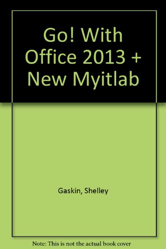 Book cover for Go! with Office 2013 Volume 1 and New Myitlab