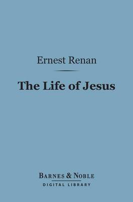 Book cover for The Life of Jesus (Barnes & Noble Digital Library)