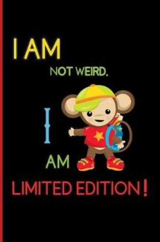 Cover of I am not weird. I am limited edition!