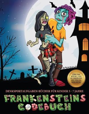 Book cover for Denksportaufgaben-Bücher für Kinder 5 - 7 Jahre (Frankensteins Codebuch)