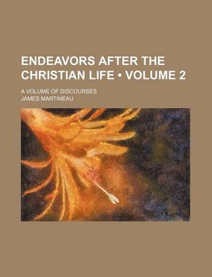 Book cover for Endeavors After the Christian Life (Volume 2); A Volume of Discourses