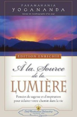 Cover of A la Source de la Lumiere Edition Enrichie (Where There Is Light - New Expanded Edition)