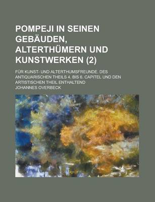 Book cover for Pompeji in Seinen Gebauden, Alterthumern Und Kunstwerken; Fur Kunst- Und Alterthumsfreunde. Des Antiquarischen Theils 4. Bis 6. Capitel Und Den Artist