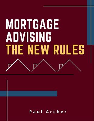 Book cover for Mortgage Advising - The New Rules