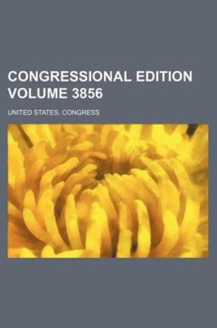 Cover of Congressional Edition Volume 3856