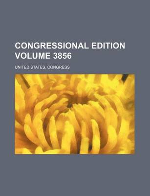 Book cover for Congressional Edition Volume 3856