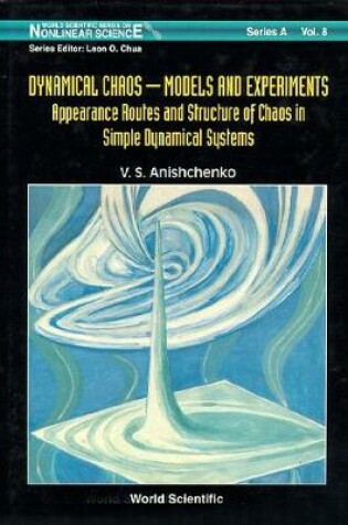 Cover of Dynamical Chaos, Models And Experiments: Appearance Routes And Stru Of Chaos In Simple Dyna Systems