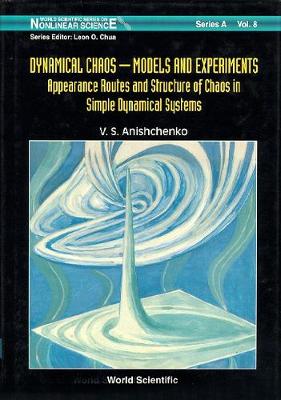 Book cover for Dynamical Chaos, Models And Experiments: Appearance Routes And Stru Of Chaos In Simple Dyna Systems